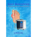 Gout Demystified: A Simplified Approach to Neutralize Hyperuricemia - Paperback