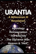URANTIA- A Millennium III Revelation: Astrology-Re-incarnation- Afterlife- - Paperback