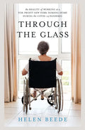 Through the Glass: The Reality of Working at a For-Profit New York Nursing Home During the COVID-19 Pandemic - Paperback