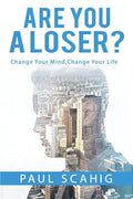 Are you a Loser?: Change Your Mind, Change Your life - Paperback