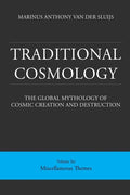 Traditional Cosmology (6); The Global Mythology of Cosmic Creation and Destruction; volume: Miscellaneous Themes - Paperback