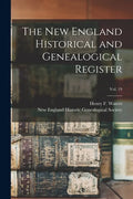 The New England Historical and Genealogical Register; vol. 19 - Paperback