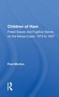 Children of Ham: Freed Slaves and Fugitive Slaves on the Kenya Coast, 1873 to 1907 - Paperback