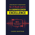 From Recruit to Responder: The 24-Month Guide to 9-1-1 Dispatch Center Excellence - Paperback