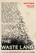 The Waste Land: A Biography of a Poem - Hardcover