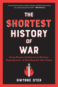 The Shortest History of War: From Hunter-Gatherers to Nuclear Superpowers - A Retelling for Our Times - Paperback