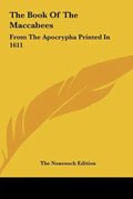 The Book of the Maccabees: From the Apocrypha Printed in 1611 - Hardcover