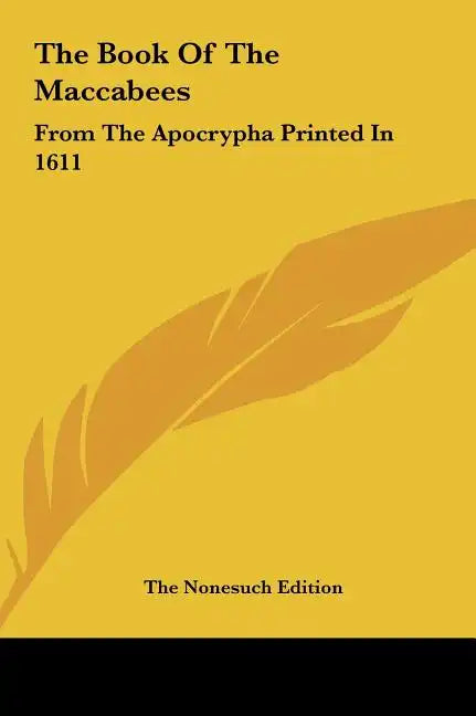 The Book of the Maccabees: From the Apocrypha Printed in 1611 - Hardcover