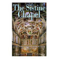 The Sistine Chapel: The History and Legacy of the World's Most Famous Chapel - Paperback