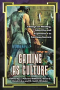 Gaming as Culture: Essays on Reality, Identity and Experience in Fantasy Games - Paperback
