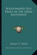 Boulevarded Old Trails in the Great Southwest - Paperback