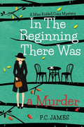 In the Beginning, There Was a Murder: An Amateur Female Sleuth 1950s Cozy Mystery - Paperback
