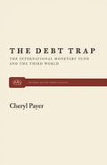 The Debt Trap: The International Monetary Fund and the Third World - Paperback