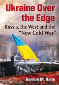 Ukraine Over the Edge: Russia, the West and the "New Cold War" - Paperback