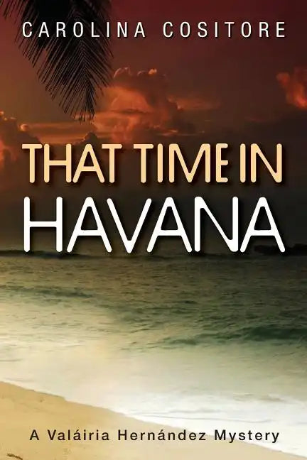 That Time in Havana: A Valáiria Hernandez Mystery - Paperback