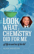 Look What Chemistry Did For Me: A life in and out of the lab - Paperback
