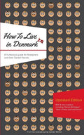 How to Live in Denmark: Updated Edition: A humorous guide for foreigners and their Danish Friends - Paperback