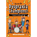 We Are the Dyspraxia Champions!: The Amazing Talents, Skills and Everyday Life of Children with Dyspraxia - Paperback