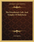 The Priesthood, Cult, and Temples of Babylonia - Paperback
