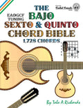 The Bajo Sexto and Bajo Quinto Chord Bible: EADGCF and ADGCF Standard Tunings 1,728 Chords - Paperback