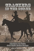 Crackers in the Scrub: Adventures and Stories About Florida's Cracker Cowboys - Paperback