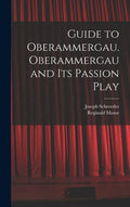 Guide to Oberammergau. Oberammergau and Its Passion Play - Hardcover