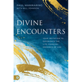 Divine Encounters: Your Invitation to Experience the Life-Changing Presence of God - Paperback
