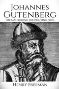Johannes Gutenberg: The Man Behind the Printing Press - Paperback