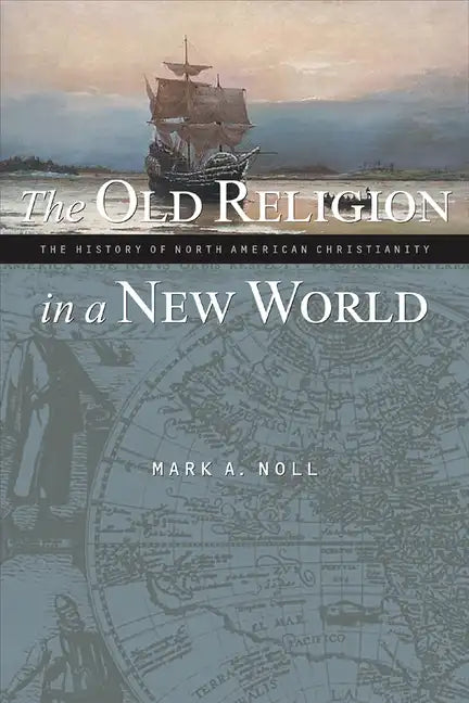 The Old Religion in a New World: The History of North American Christianity - Paperback