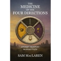 The Medicine of the Four Directions: Ancient Signpost Modern Path - Paperback