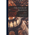 The House of Seleucus; Volume 2 - Hardcover