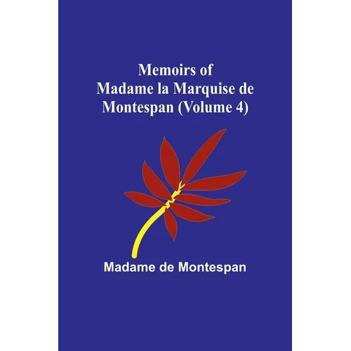 Memoirs of Madame la Marquise de Montespan (Volume 4) - Paperback