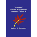 Memoirs of Madame la Marquise de Montespan (Volume 4) - Paperback