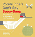 Roadrunners Don't Say Beep-Beep: Simple Wonders of the Desert's Most Famous Bird - Hardcover