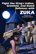 Fight the King's Indian, Gr Nfeld, and Dutch Defenses with Zuka, a Stand-Alone, Cohesive Chess Opening System (Includes the Dangerfield Attack) - Paperback
