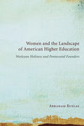 Women and the Landscape of American Higher Education: Wesleyan Holiness and Pentecostal Founders - Paperback