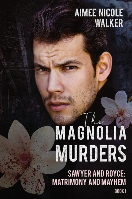 The Magnolia Murders (Sawyer and Royce: Matrimony and Mayhem Book 1) - Paperback