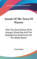 Annals Of The Town Of Warren: With The Early History Of St. George's, Broad Bay And The Neighboring Settlements On The Waldo Patent - Hardcover
