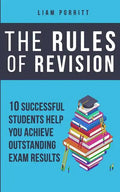 The Rules of Revision: 10 successful students help you achieve outstanding exam results - Paperback