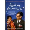 What Are You Going to Do?: How One Simple Question Transformed Lives Around the World: The Inspiring Story of Everett Swanson and the Founding of Comp - Paperback