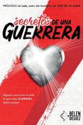Secretos de una Guerrera: Déjame susurrarte al oído lo que toda GUERRERA debe conocer - Paperback