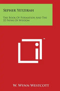 Sepher Yetzirah: The Book of Formation and the 32 Paths of Wisdom - Paperback