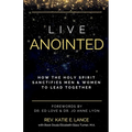 Live Anointed: How the Holy Spirit Sanctifies Men and Women to Lead Together - Paperback