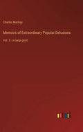 Memoirs of Extraordinary Popular Delusions: Vol. 3 - in large print - Hardcover