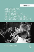 Messiaen's Musical Techniques: The Composer's View and Beyond - Paperback
