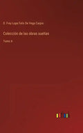 Colección de las obras sueltas: Tomo 4 - Hardcover