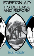 Foreign Aid: Its Defense and Reform - Hardcover