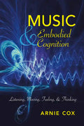 Music and Embodied Cognition: Listening, Moving, Feeling, and Thinking - Hardcover