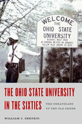The Ohio State University in the Sixties: The Unraveling of the Old Order - Paperback