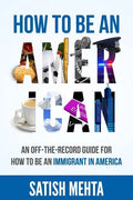 How to Be an American: An Off-The-Record Guide for How to Be an Immigrant in America - Paperback
